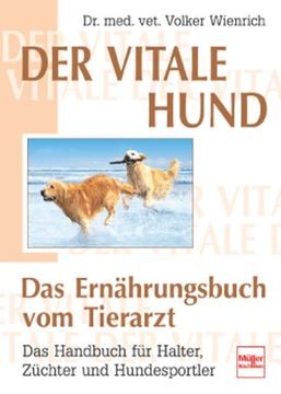 portada Der vitale Hund - Das Ernährungsbuch vom Tierarzt: Das Handbuch für Halter, Züchter und Hundesportler (en Alemán)