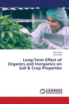 portada Long-Term Effect of Organics and Inorganics on Soil & Crop Properties (en Inglés)