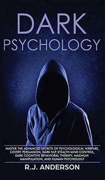 portada Dark Psychology: Master the Advanced Secrets of Psychological Warfare, Covert Persuasion, Dark NLP, Stealth Mind Control, Dark Cognitiv (en Inglés)