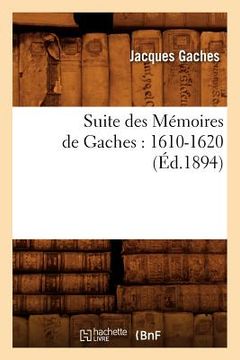 portada Suite Des Mémoires de Gaches: 1610-1620 (Éd.1894) (en Francés)