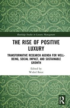 portada The Rise of Positive Luxury: Transformative Research Agenda for Well-Being, Social Impact, and Sustainable Growth (Routledge Studies in Luxury Management)