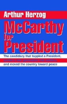 portada mccarthy for president: the candidacy that toppled a president, pulled a new generation into politics, and moved the country toward peace