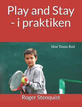 portada Play and Stay - i praktiken: Mini Tennis Röd (en Sueco)