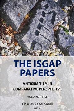 portada The ISGAP Papers: Antisemitism in Comparative Perspective, Volume Three (en Inglés)