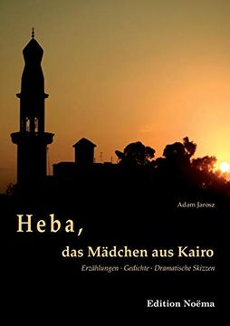 portada Heba, das Mädchen aus Kairo: Erzählungen, Gedichte, Dramatische Skizzen (in German)