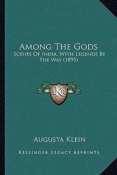 portada among the gods: scenes of india, with legends by the way (1895) (in English)