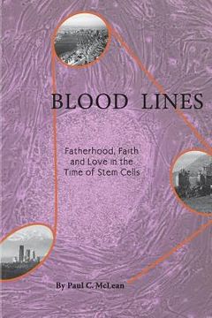 portada Blood Lines: Fatherhood, faith and love in the time of stem cells (en Inglés)