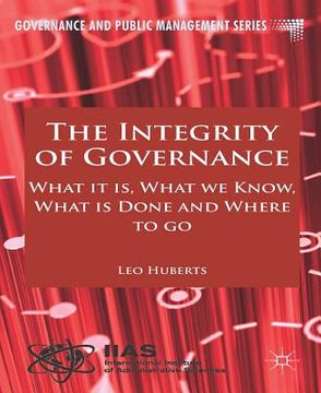 portada The Integrity of Governance: What It Is, What We Know, What Is Done and Where to Go (en Inglés)