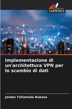 portada Implementazione di un'architettura VPN per lo scambio di dati (en Italiano)