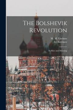 portada The Bolshevik Revolution: Its Rise and Meaning (in English)