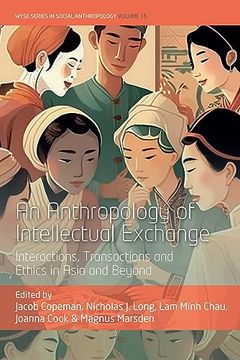 portada An Anthropology of Intellectual Exchange: Interactions, Transactions and Ethics in Asia and Beyond (Wyse Series in Social Anthropology, 15) (in English)