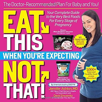 portada Eat This, not That When You're Expecting: The Doctor-Recommended Plan for Baby and You! Your Complete Guide to the Very Best Foods for Every Stage of (in English)