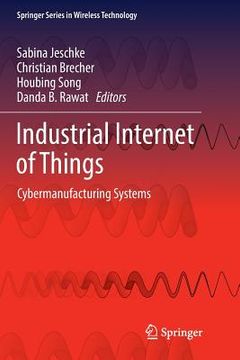 portada Industrial Internet of Things: Cybermanufacturing Systems (en Inglés)