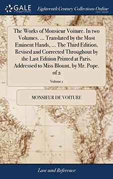 portada The Works of Monsieur Voiture. In two Volumes. Translated by the Most Eminent Hands,. The Third Edition, Revised and Corrected Throughout by. To Miss Blount, by mr. Pope. Of 2; Volume 1 (en Inglés)