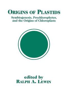 portada Origins of Plastids: Symbiogenesis, Prochlorophytes and the Origins of Chloroplasts (en Inglés)
