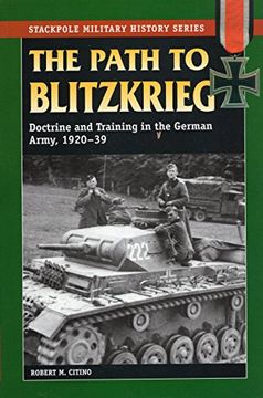 portada The Path to Blitzkrieg: Doctrine and Training in the German Army, 1920-39 (Stackpole Military History Series) (en Inglés)
