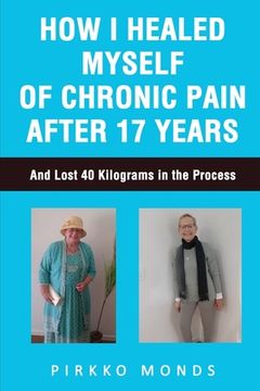 portada How I Healed Myself of Chronic Pain after 17 Years 