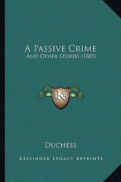 portada a passive crime: and other stories (1885)