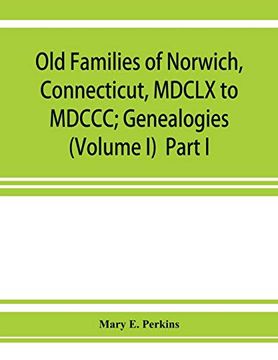 portada Old Families of Norwich; Connecticut; Mdclx to Mdccc; Genealogies (Volume i) Part i 
