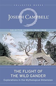 portada The Flight of the Wild Gander: Explorations in the Mythological Dimension. Selected Essays 1944-1968 (The Collected Works of Joseph Campbell) (in English)