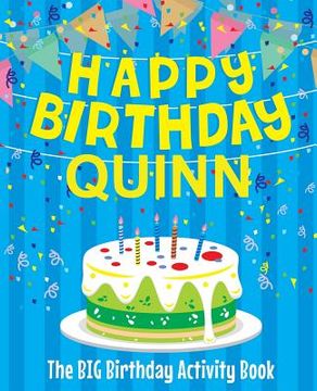 portada Happy Birthday Quinn: The Big Birthday Activity Book: Personalized Books for Kids (en Inglés)