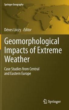 portada geomorphological impacts of extreme weather: case studies from central and eastern europe (in English)