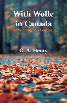 portada With Wolfe in Canada: The Winning of a Continent