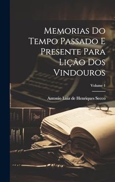 portada Memorias do Tempo Passado e Presente Para Lição dos Vindouros; Volume 1 (in Portuguese)