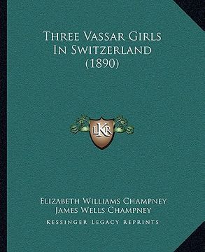 portada three vassar girls in switzerland (1890) (en Inglés)