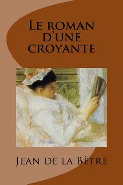 portada Le roman d'une croyante: Roman (in French)
