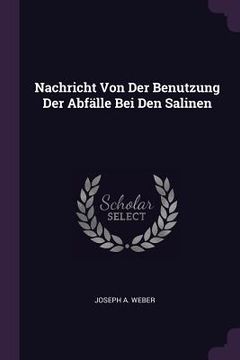 portada Nachricht Von Der Benutzung Der Abfälle Bei Den Salinen (in English)