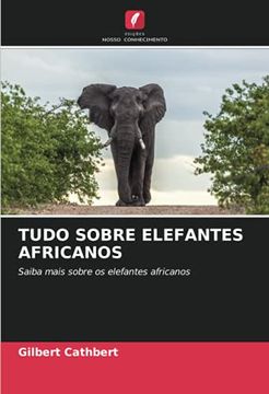portada Tudo Sobre Elefantes Africanos: Saiba Mais Sobre os Elefantes Africanos (en Portugués)