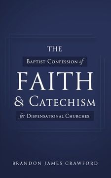 portada The Baptist Confession of Faith and Catechism for Dispensational Churches (in English)