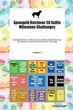 portada Spangold Retriever 20 Selfie Milestone Challenges Spangold Retriever Milestones for Memorable Moments, Socialization, Indoor & Outdoor Fun, Training Volume 3 