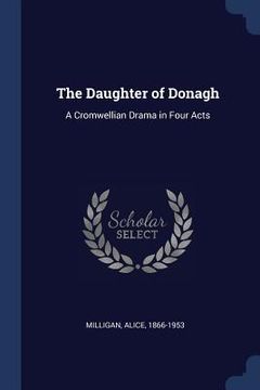 portada The Daughter of Donagh: A Cromwellian Drama in Four Acts (in English)