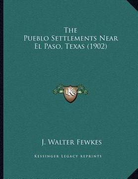 portada the pueblo settlements near el paso, texas (1902)