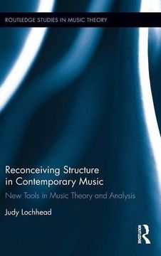 portada Reconceiving Structure in Contemporary Music: New Tools in Music Theory and Analysis (Routledge Studies in Music Theory)