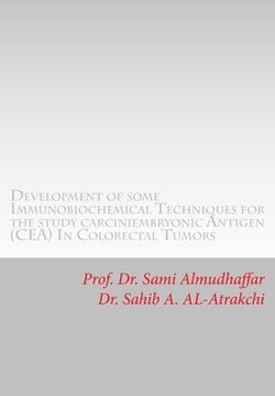 portada Development of some Immunobiochemical Techniques for the study carciniembryonic Antigen (CEA) in Colorectal Tumors: CEA in cancer (en Inglés)
