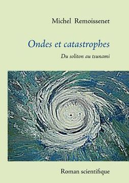 portada Ondes et catastrophes: Du soliton au tsunami (en Francés)