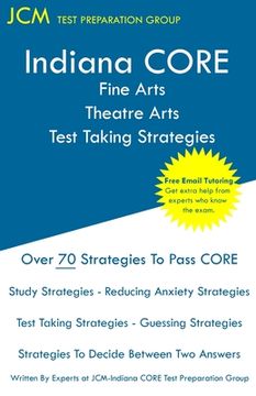 portada Indiana CORE Fine Arts Theatre Arts - Test Taking Strategies: Indiana CORE 029 - Free Online Tutoring (in English)