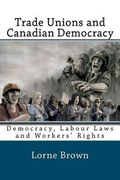 portada trade unions and canadian democracy (en Inglés)