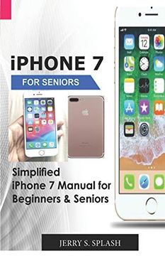 portada Iphone 7 for Seniors: Simplified Iphone 7 Manual for Beginners & Seniors (en Inglés)