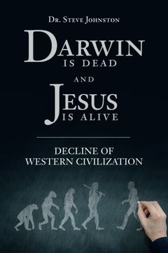 portada Darwin is dead and Jesus is alive: Decline of Western Civilization
