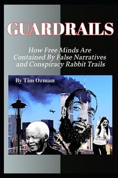 portada GuardRails: How Free Minds Are Contained By False Narratives and Conspiracy Rabbit Trails (en Inglés)