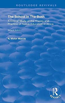 portada The School in the Bush: A Critical Study of the Theory and Practice of Native Education in Africa (Routledge Revivals) (in English)
