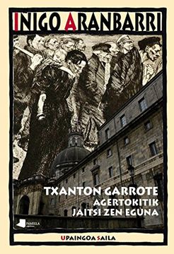 portada Txanton Garrote: Agertokitik jaitsi zen eguna (Upaingoa Saila)
