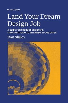 portada Land Your Dream Design Job: A Guide for Product Designers, From Portfolio to Interview to Job Offer (en Inglés)
