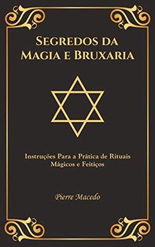 portada Segredos da Magia e Bruxaria: Instruções Para a Prática de Rituais Mágicos e Feitiços (Edição Capa Especial) (en Portugués)