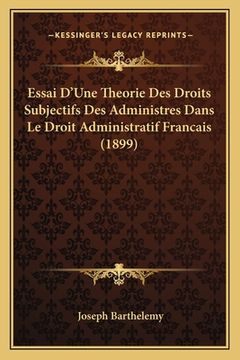 portada Essai D'Une Theorie Des Droits Subjectifs Des Administres Dans Le Droit Administratif Francais (1899) (in French)