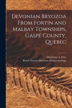 portada Devonian Bryozoa From Fortin and Malbay Townships, Gaspé County, Quebec (en Inglés)